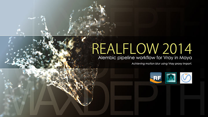 Alembic pipeline workflows from Realflow 2014 to Maya using Vray's Proxy import system