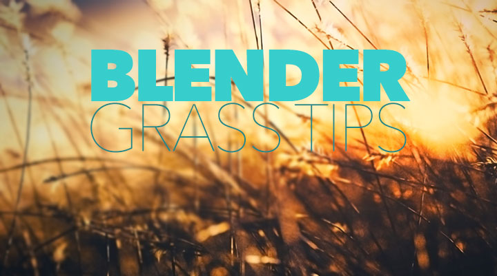 Blender Grass render tips