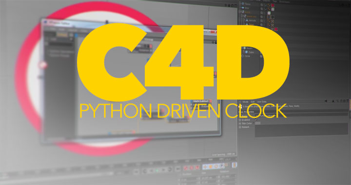 Cinema 4D Python Driven Clock tutorial