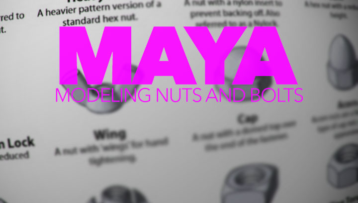Modeling Various Nuts and Bolts With Maya