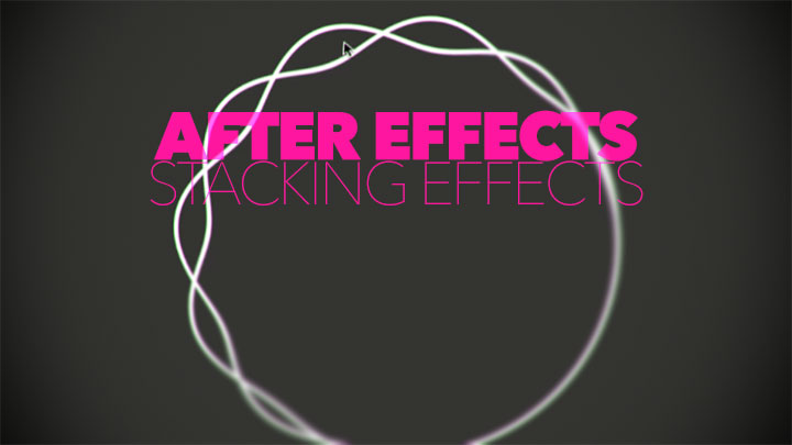 Stacking Effects in After Effects