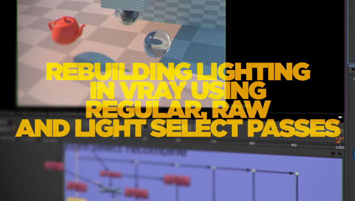 How To Rebuild Lighting From V-Ray Render Passes
