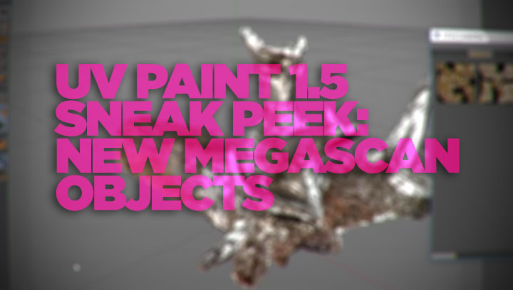 UV Paint Will Incorporate MegaScan Objects