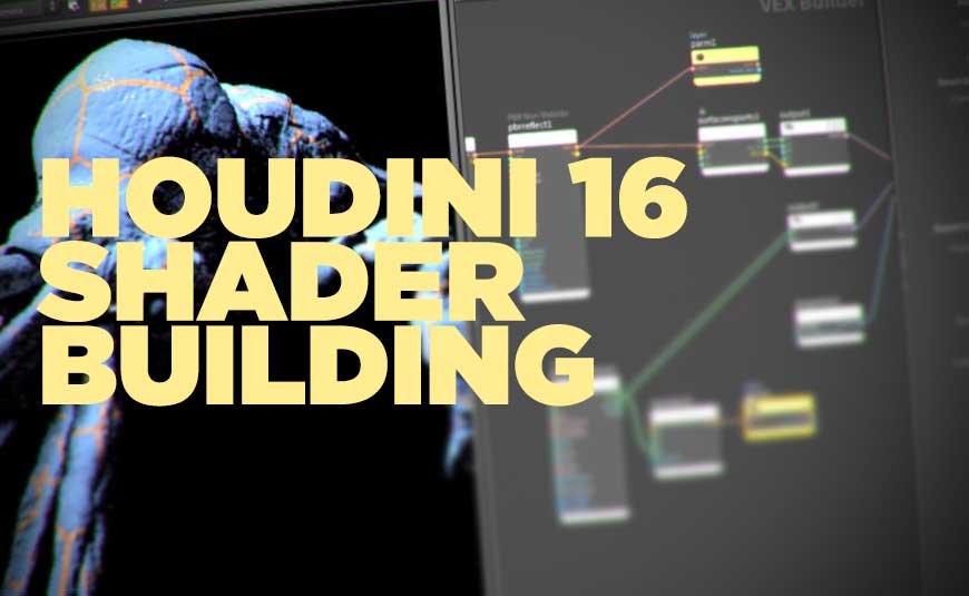 Houdini 16 Masterclass in Shader Building and Material Networks