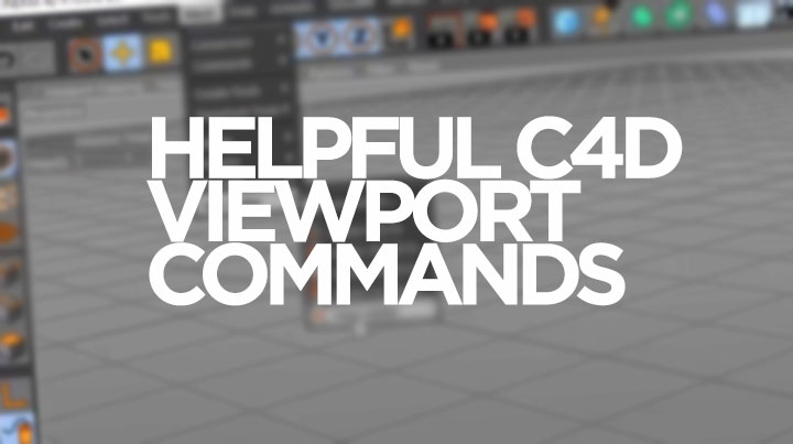 Some Helpful Viewport Commands for Working in Cinema 4D