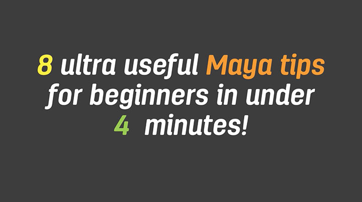 Just Starting With Maya? Here Are 8 Useful Tips