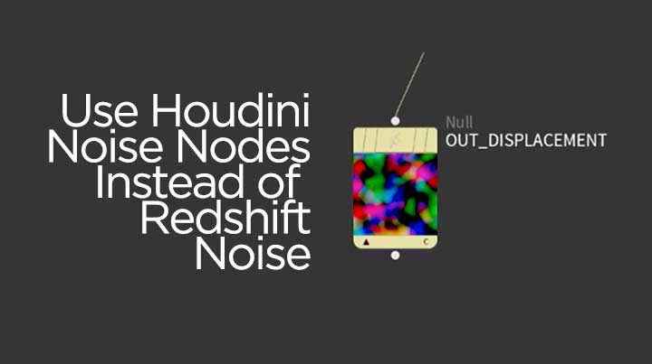 How to Use Houdini Noise Nodes Instead of Redshift Ones