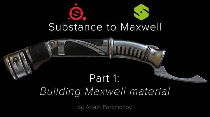 How to Take Substance PBR Over to Maxwell