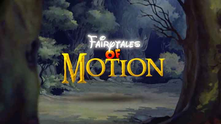 Fairytales of Motion