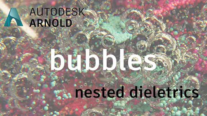 Working With Arnold Nested Dielectrics to Render Bubbles