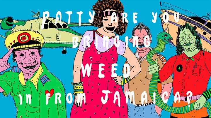 Patty Are You Bringing Weed in from Jamaica?
