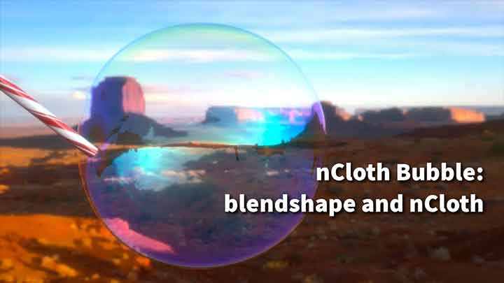How to Blow Bubbles With nCloth and Blend Shapes