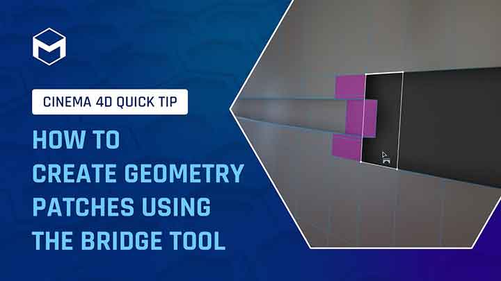 How to Create Geometry Patches With the C4D Bridge Tool