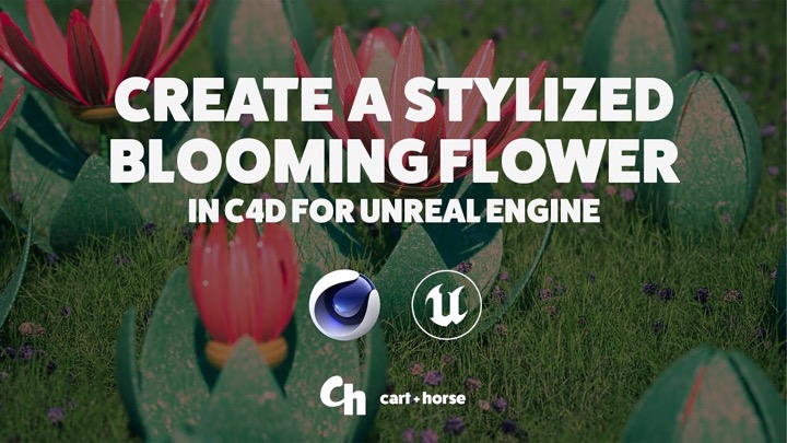 How to Create a Stylized Blooming Flower With C4D and Unreal